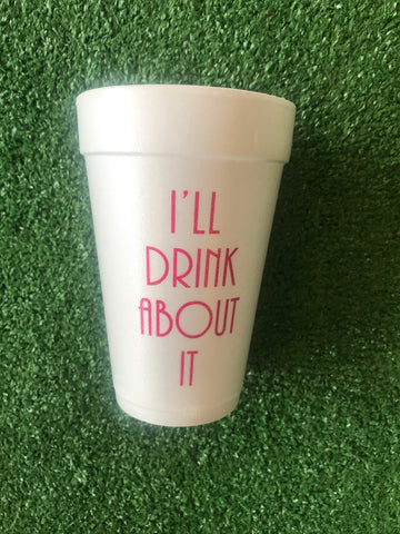 Styrofoam Cups - I’ll Drink About It